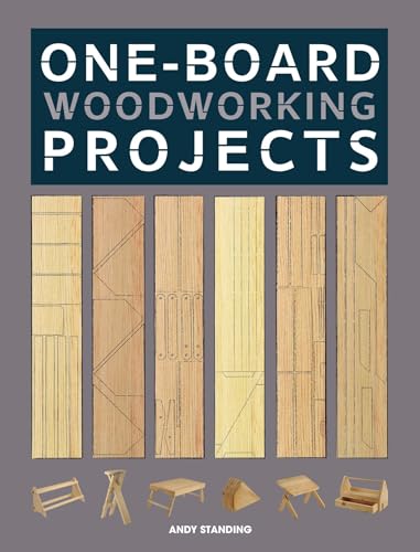 One-Board Woodworking Projects: Woodworking from the Scrap Pile