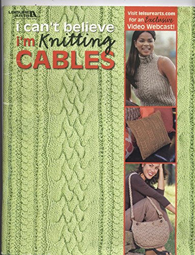 I Can't Believe I'm Knitting Cables