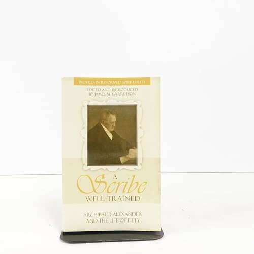 A Scribe Well Trained: Archibald Alexander and the Life of Piety