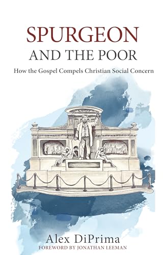Spurgeon and the Poor: How the Gospel Compels Christian Social Concern
