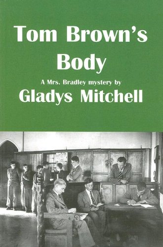 TOM BROWN'S BODY: A Mrs. Bradley Mystery
