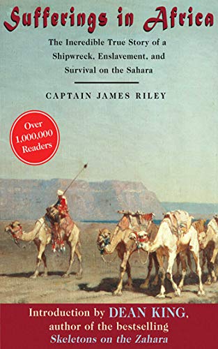 Sufferings in Africa: The Incredible True Story of a Shipwreck, Enslavement, and Survival on the Sahara
Sufferings in Africa: The Incredible True Story of a Shipwreck, Enslavement, and Survival on the Sahara