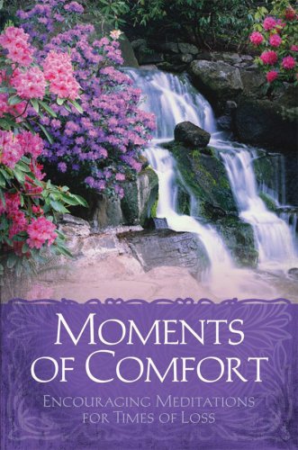 Moments Of Comfort: Encouraging Meditations for Times of Loss
