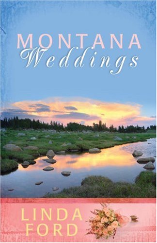 Montana Weddings: Cry of My Heart/Darcy's Inheritance/Everlasting Love (Heartsong Novella Collect...