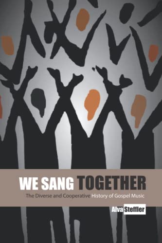 We Sang Together: The Diverse and Cooperative History of Gospel Music