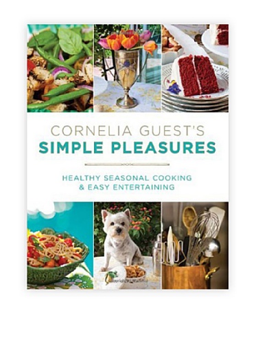 Cornelia Guest's Simple Pleasures: Healthy Seasonal Cooking and Easy Entertaining (SIGNED)