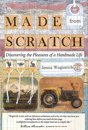 Made from scratch : discovering the pleasures of a handmade life