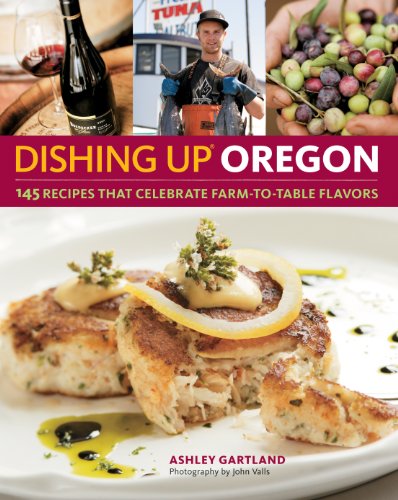 DISHING UP OREGON : 145 Recipes Celebrating Farm-to-Table Flavors (Signed)