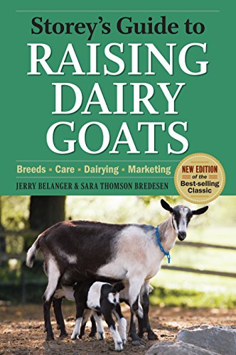 Storey's Guide to Raising Dairy Goats, 4th Edition: Breeds, Care, Dairying, Marketing
Storey's Guide to Raising Dairy Goats, 4th Edition: Breeds, Care, Dairying, Marketing