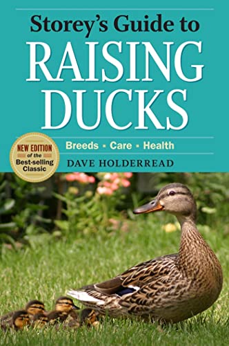 Storey's Guide to Raising Ducks; Breeds, Care, Health. Second Edition