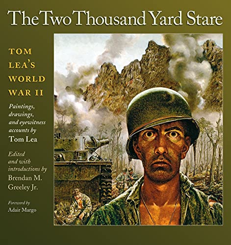 The Two Thousand Yard Stare: Tom Lea's World War II