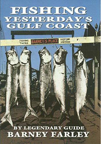 Fishing Yesterday's Gulf Coast (Volume 3) (Gulf Coast Books, sponsored by Texas AM University-Corpus Christi)
Fishing Yesterday's Gulf Coast (Volume 3) (Gulf Coast Books, sponsored by Texas AM University-Corpus Christi)