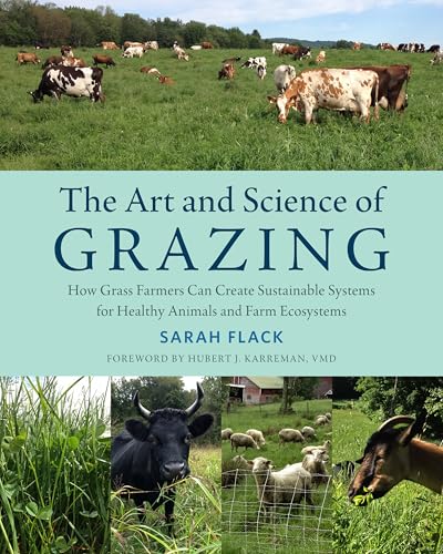 Art and Science of Grazing : How Grass Farmers Can Create Sustainable Systems for Healthy Animals and Farm Ecosystems
Art and Science of Grazing : How Grass Farmers Can Create Sustainable Systems for Healthy Animals and Farm Ecosystems