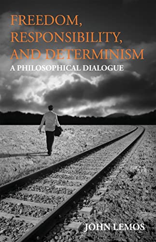 Freedom, Responsibility, and Determinism: A Philosophical Dialogue (Hackett Philosophical Dialogues)
Freedom, Responsibility, and Determinism: A Philosophical Dialogue (Hackett Philosophical Dialogues)
