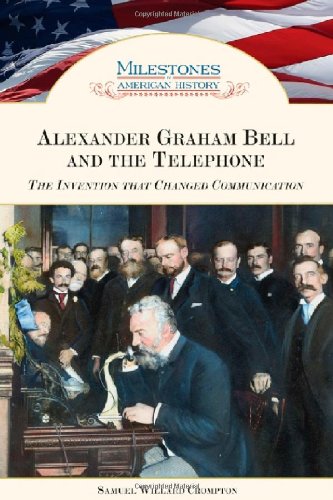 Alexander Graham Bell and the Telephone: The Invention That Changed Communication (Milestones in American History)
Alexander Graham Bell and the Telephone: The Invention That Changed Communication (Milestones in American History)