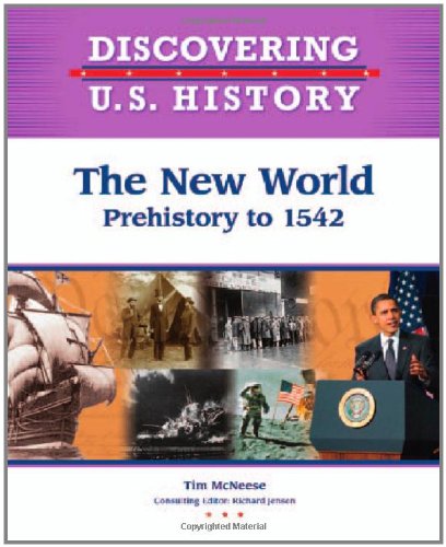 The New World: Prehistory-1542 (Discovering U.S. History)