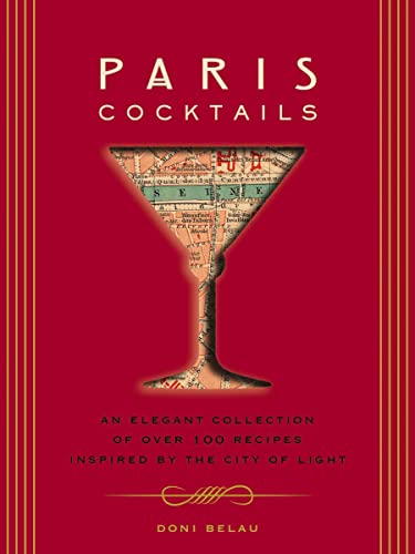 Paris Cocktails: An Elegant Collection of Over 100 Recipes Inspired by the City of Light (City Cocktails)
Paris Cocktails: An Elegant Collection of Over 100 Recipes Inspired by the City of Light (City Cocktails)