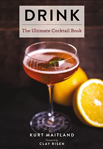 Drink: Featuring Over 1,100 Cocktail, Wine, and Spirits Recipes (Ultimate)