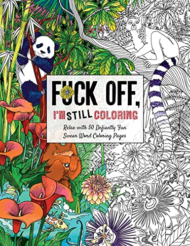 Fuck Off, Im Still Coloring: Relax with 50 Defiantly Fun Swear Word Coloring Pages (Fuck Off Im Coloring)
Fuck Off, Im Still Coloring: Relax with 50 Defiantly Fun Swear Word Coloring Pages (Fuck Off Im Coloring)