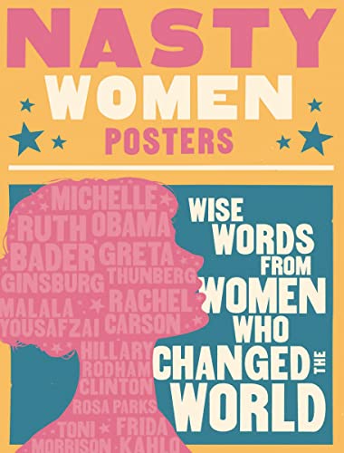 Nasty Women Posters: 30 Broadsides with Wise Words from Women Who Changed the World
Nasty Women Posters: 30 Broadsides with Wise Words from Women Who Changed the World