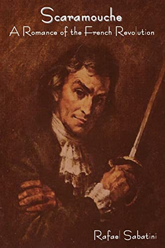 Scaramouche: A Romance of the French Revolution