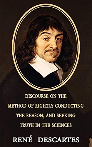 Discourse on the Method of Rightly Conducting the Reason, and Seeking Truth in the Sciences
Discourse on the Method of Rightly Conducting the Reason, and Seeking Truth in the Sciences