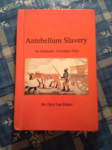 Antebellum Slavery; An Orthodox Christian View