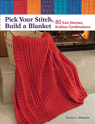 Pick Your Stitch, Build a Blanket: 80 Knit Stitches, Endless Combinations