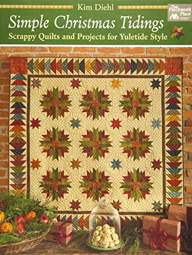 Simple Christmas Tidings: Scrappy Quilts and Projects for Yuletide Style