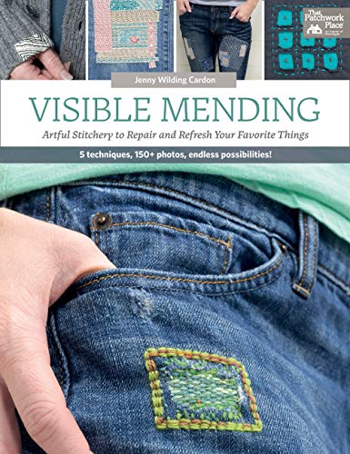 Visible Mending: Artful Stitchery to Repair and Refresh Your Favorite Things