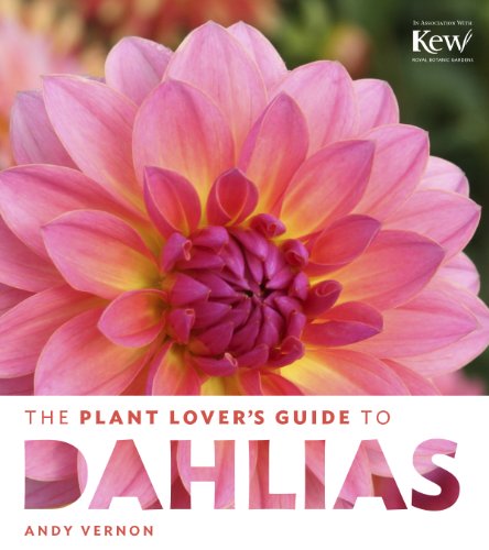The Plant Lover's Guide to Dahlias (The Plant Lover’s Guides)