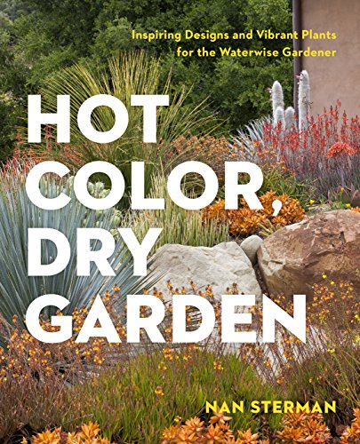 Hot Color, Dry Garden : Inspiring Designs and Vibrant Plants for the Waterwise Gardener
Hot Color, Dry Garden : Inspiring Designs and Vibrant Plants for the Waterwise Gardener