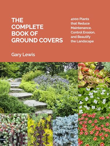 The Complete Book of Ground Covers: 4000 Plants that Reduce Maintenance, Control Erosion, and Beautify the Landscape
The Complete Book of Ground Covers: 4000 Plants that Reduce Maintenance, Control Erosion, and Beautify the Landscape