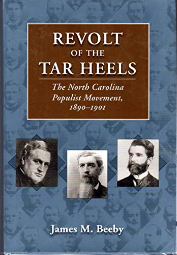 Revolt of the Tar Heels: The North Carolina Populist Movement, 1890-1901