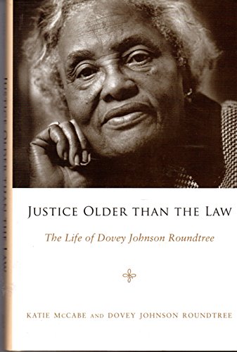 Justice Older Than the Law The Life of Dovey Johnson Roundtree
