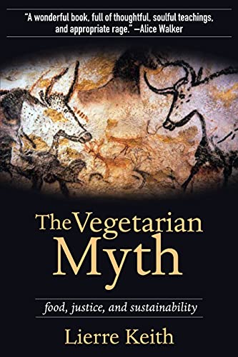 The Vegetarian Myth: Food, Justice and Sustainability
