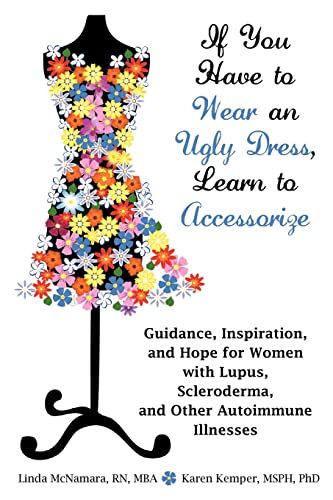 If You Have to Wear an Ugly Dress, Learn to Accessorize: Guidance, Inspiration, and Hope for Wome...
