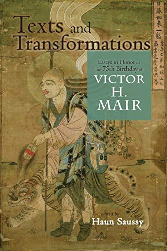 Texts and Transformations: Essays in Honor of the 75th Birthday of Victor H. Mair (Cambria Sinophone World Series)
Texts and Transformations: Essays in Honor of the 75th Birthday of Victor H. Mair (Cambria Sinophone World Series)