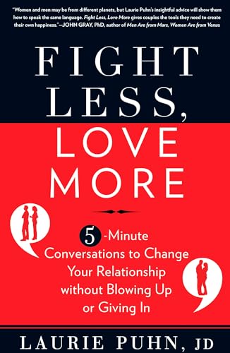 Fight Less, Love More: 5-Minute Conversations to Change Your Relationship without Blowing Up or G...
