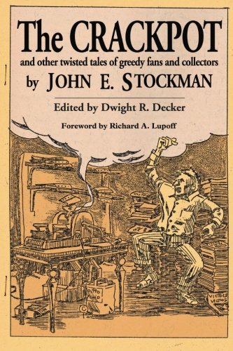 The Crackpot and Other Twisted Tales of Greedy Fans and Collectors
The Crackpot and Other Twisted Tales of Greedy Fans and Collectors