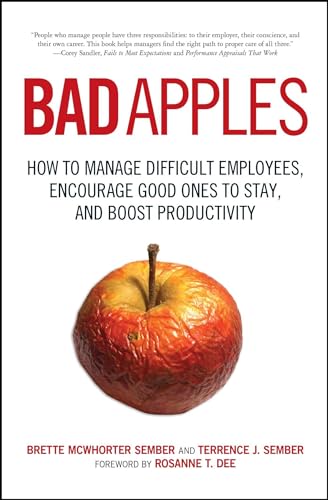 Bad Apples : How to Manage Difficult Employees, Encourage Good Ones to Stay, and Boost Productivity
Bad Apples : How to Manage Difficult Employees, Encourage Good Ones to Stay, and Boost Productivity