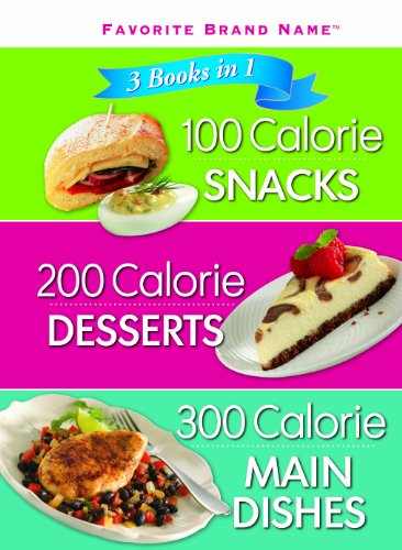 3 Books in 1: 100 Calorie Snacks, 200 Calorie Desserts & 300 Calorie Main Dishes