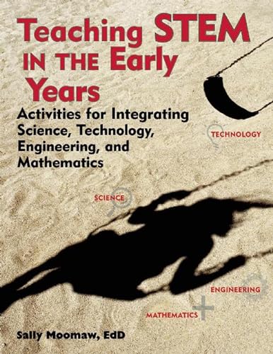 Teaching STEM in the Early Years: Activities for Integrating Science, Technology, Engineering, and Mathematics (NONE)
Teaching STEM in the Early Years: Activities for Integrating Science, Technology, Engineering, and Mathematics (NONE)