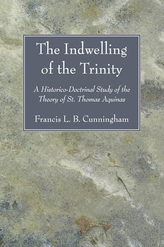 Indwelling of the Trinity : A Historico-Doctrinal Study of the Theory of St. Thomas Aquinas
Indwelling of the Trinity : A Historico-Doctrinal Study of the Theory of St. Thomas Aquinas