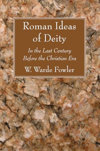 Roman Ideas of Deity: In the Last Century Before the Christian Era