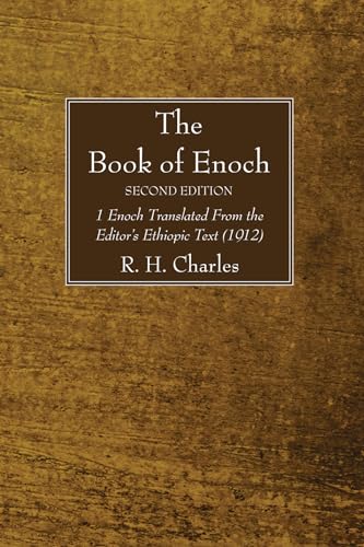 The Book of Enoch, Second Edition: 1 Enoch Translated From the Editor's Ethiopic Text (1912)
The Book of Enoch, Second Edition: 1 Enoch Translated From the Editor's Ethiopic Text (1912)