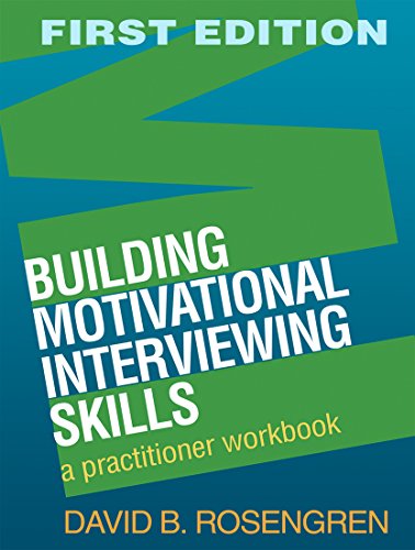 Building Motivational Interviewing Skills: A Practitioner Workbook (Applications of Motivational Interviewing)
Building Motivational Interviewing Skills: A Practitioner Workbook (Applications of Motivational Interviewing)