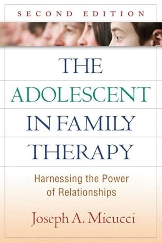 Adolescent in Family Therapy : Harnessing the Power of Relationships