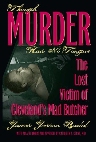 Though Murder Has No Tongue: The Lost Victim of Cleveland's Mad Butcher