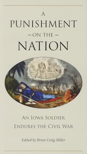 A Punishment on the Nation: An Iowa Soldier Endures the Civil War (Civil War in the North)